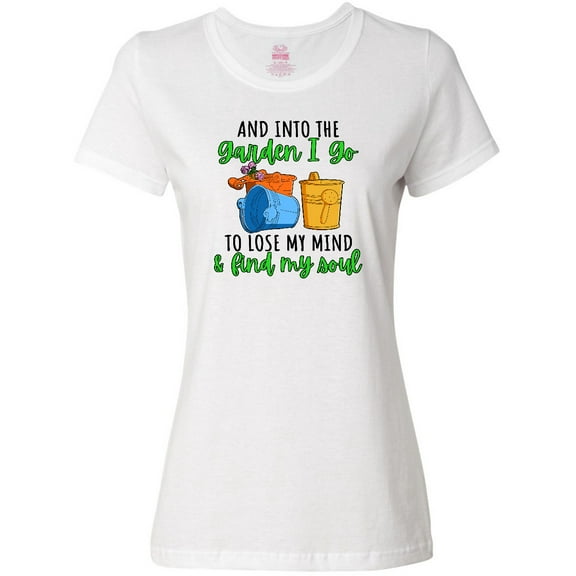 Inktastic And into the Garden I Go- to Lose My Mind and Feed My Soul Women's T-Shirt