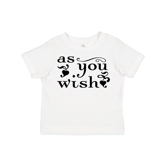 Inktastic As You Wish Boys or Girls Toddler T-Shirt