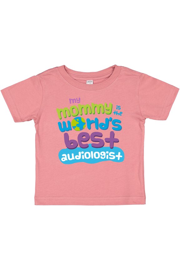 Audiologist Mom Quote Childs Boys or Girls Baby T-Shirt