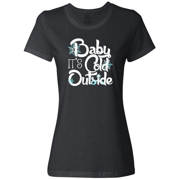 Inktastic Baby It's Cold Outside Women's T-Shirt