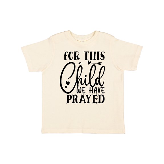 Inktastic Baby for This Child We Have Prayed Boys or Girls Toddler T-Shirt