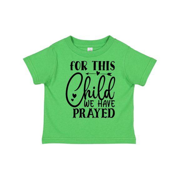 Inktastic Baby for This Child We Have Prayed Boys or Girls Toddler T-Shirt