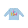thumbnail image 1 of Inktastic Be Kind Inspirational Quote in Color Boys or Girls Long Sleeve Toddler T-Shirt, 1 of 5