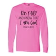 thumbnail image 1 of Inktastic Be Still and Know That I Am God Psalm 46:10 Long Sleeve T-Shirt, 1 of 5