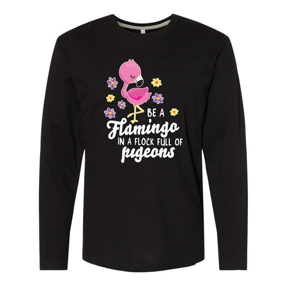 Inktastic Be a Flamingo in a Flock of Pigeons with Flowers Long Sleeve T-Shirt