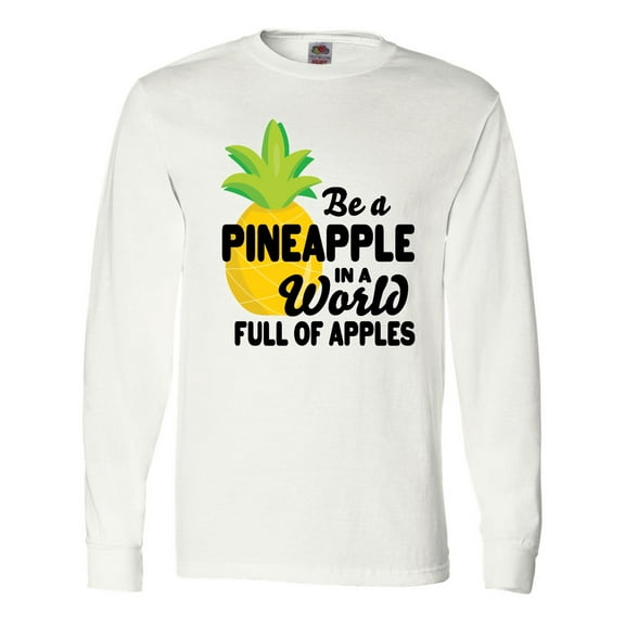 Inktastic Be a Pineapple In a World Full of Apples Long Sleeve T-Shirt