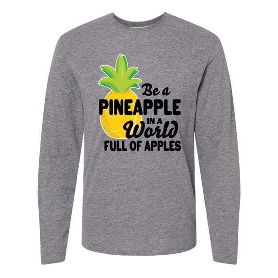 Inktastic Be a Pineapple In a World Full of Apples Long Sleeve T-Shirt