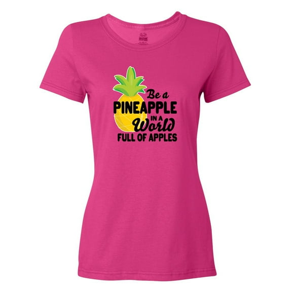 Inktastic Be a Pineapple In a World Full of Apples Women's T-Shirt