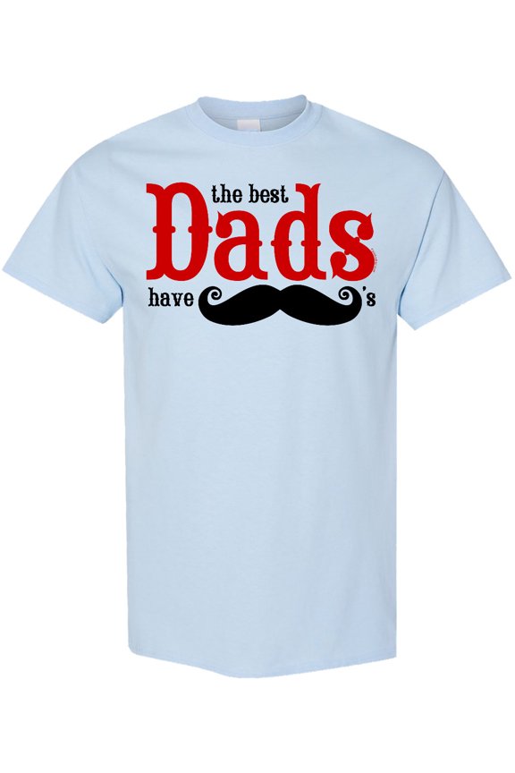 Best Dads Have Mustaches T-Shirt