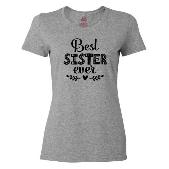 Inktastic Best Sister Ever Gift Women's T-Shirt