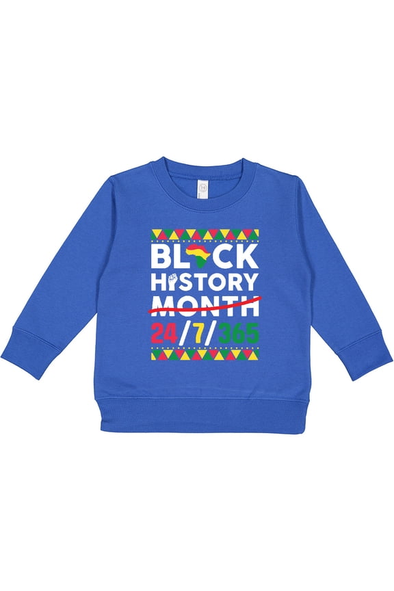 Black History 24 7 365 Men Women Kids Black History Month Toddler Sweatshirt