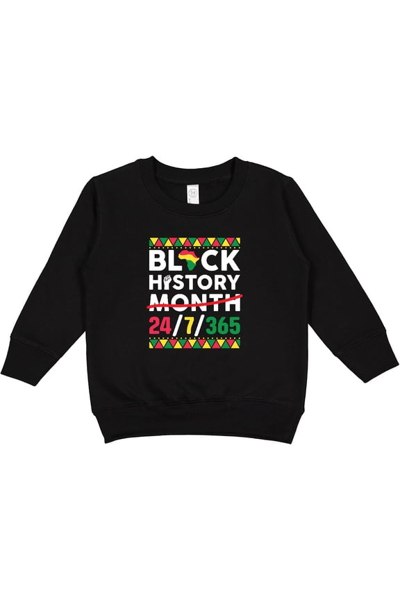 Black History 24 7 365 Men Women Kids Black History Month Toddler Sweatshirt