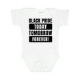 thumbnail image 1 of Inktastic Black History Month Black Pride Today Tomorrow Forever Boys or Girls Baby Bodysuit, 1 of 5