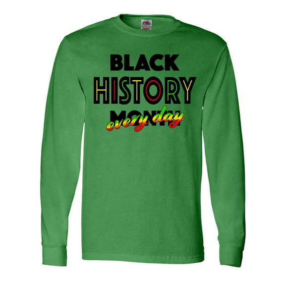 Inktastic Black History Month Every Day Long Sleeve T-Shirt