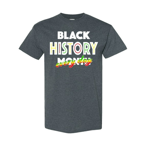 Inktastic Black History Month Every Day T-Shirt