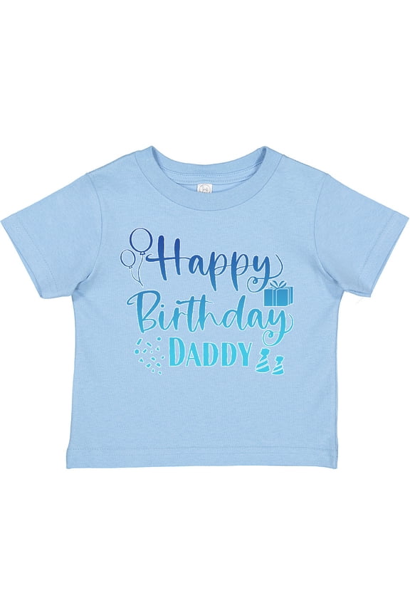 Blue Happy Birthday Daddy Boys or Girls Toddler T-Shirt