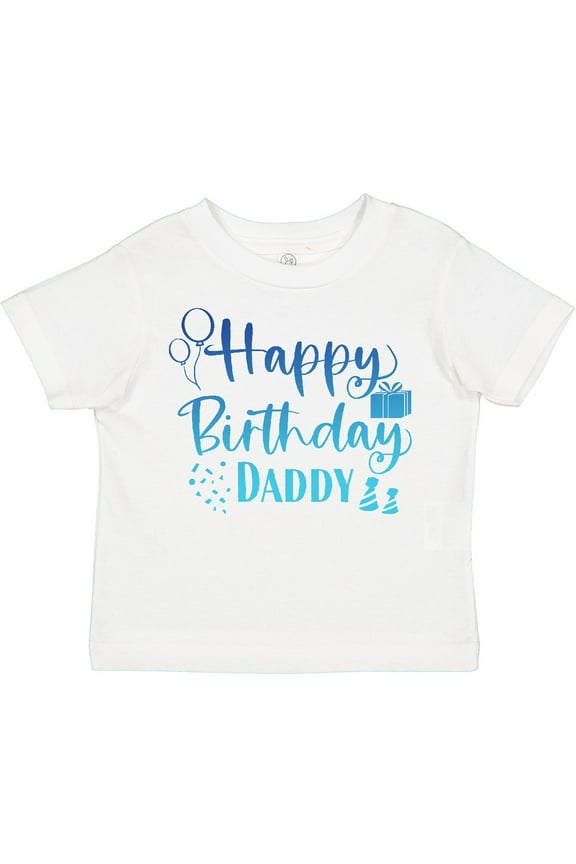 Blue Happy Birthday Daddy Boys or Girls Toddler T-Shirt
