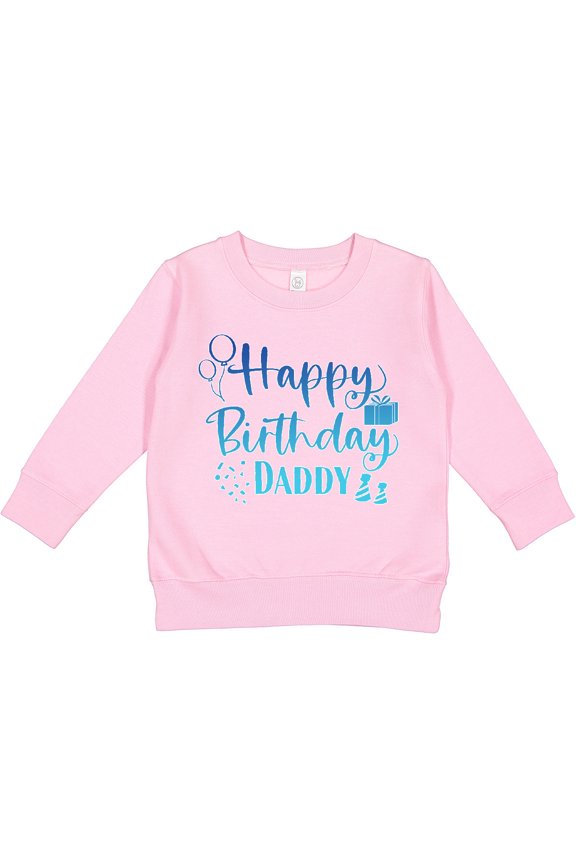 Blue Happy Birthday Daddy Toddler Sweatshirt