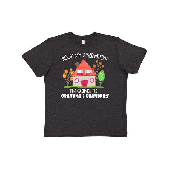 Inktastic Book my Reservation I'm Going To Grandma and Grandpa's Youth T-Shirt