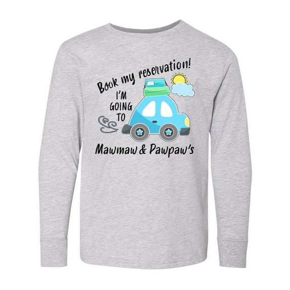 Inktastic Book my Reservation I'm Going To Mawmaw and Pawpaw's Long Sleeve Youth T-Shirt