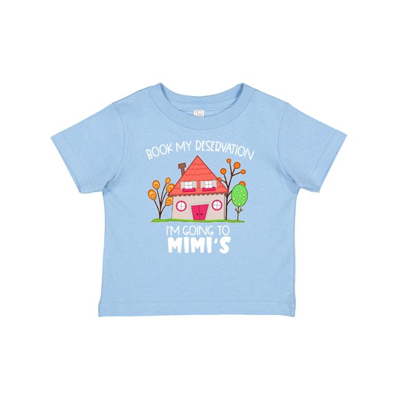 Inktastic Book my Reservation I'm Going To Mimi's- House Boys or Girls Baby T-Shirt