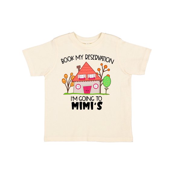 Inktastic Book my Reservation I'm Going To Mimi's- House Boys or Girls Toddler T-Shirt
