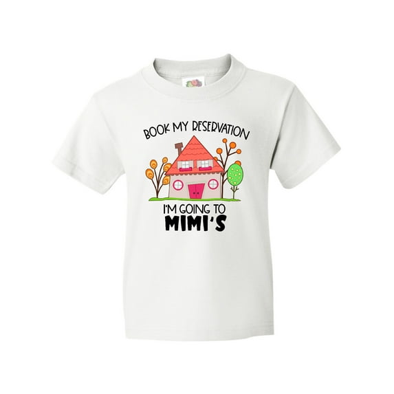 Inktastic Book my Reservation I'm Going To Mimi's- House Youth T-Shirt