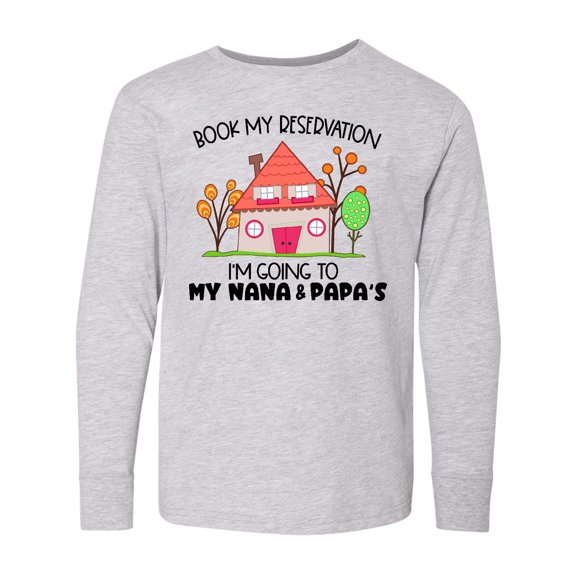 Inktastic Book my Reservation I'm Going To My Nana and Papa's- House Long Sleeve Youth T-Shirt