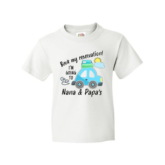 Inktastic Book my Reservation I'm Going To Nana and Papa's Youth T-Shirt