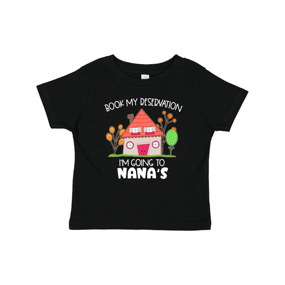 Inktastic Book my Reservation I'm Going To Nana's- House Boys or Girls Baby T-Shirt