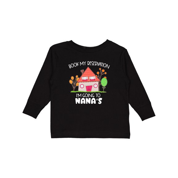 Inktastic Book my Reservation I'm Going To Nana's- House Boys or Girls Long Sleeve Toddler T-Shirt