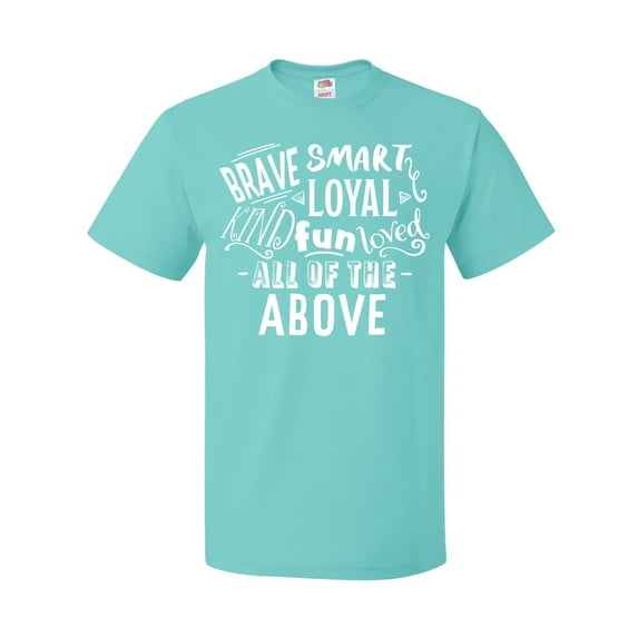 Inktastic Brave Smart Loyal Kind Fun Loved All of the Above T-Shirt