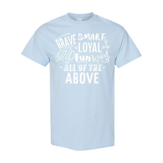 Inktastic Brave Smart Loyal Kind Fun Loved All of the Above T-Shirt