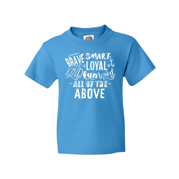 Inktastic Brave Smart Loyal Kind Fun Loved All of the Above Youth T-Shirt