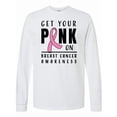 thumbnail image 1 of Inktastic Breast Cancer Awareness Get Your Pink on Long Sleeve T-Shirt, 1 of 5
