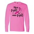thumbnail image 1 of Inktastic Breast Cancer Awareness Her Fight is Our Fight Long Sleeve T-Shirt, 1 of 5