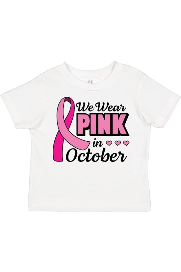Breast Cancer Awareness We Wear Pink in October Girls Toddler T-Shirt