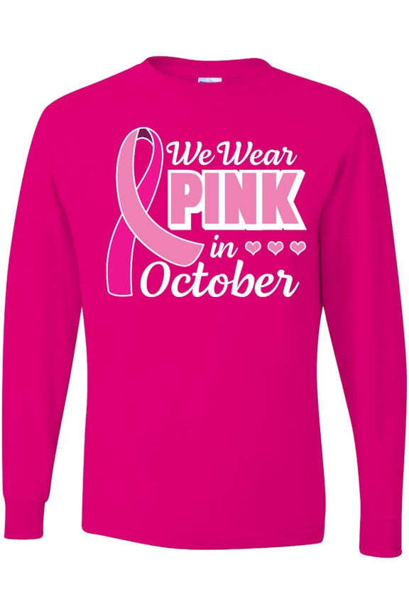 Breast Cancer Awareness We Wear Pink in October Long Sleeve T-Shirt