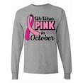 thumbnail image 1 of Inktastic Breast Cancer Awareness We Wear Pink in October Long Sleeve T-Shirt, 1 of 5