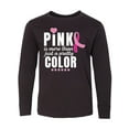 thumbnail image 1 of Inktastic Breast Cancer Pink is More Than Just a Pretty Color Long Sleeve Youth T-Shirt, 1 of 5