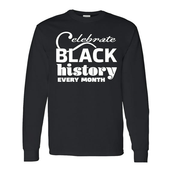 Inktastic Celebrate Black History Every Month Long Sleeve T-Shirt