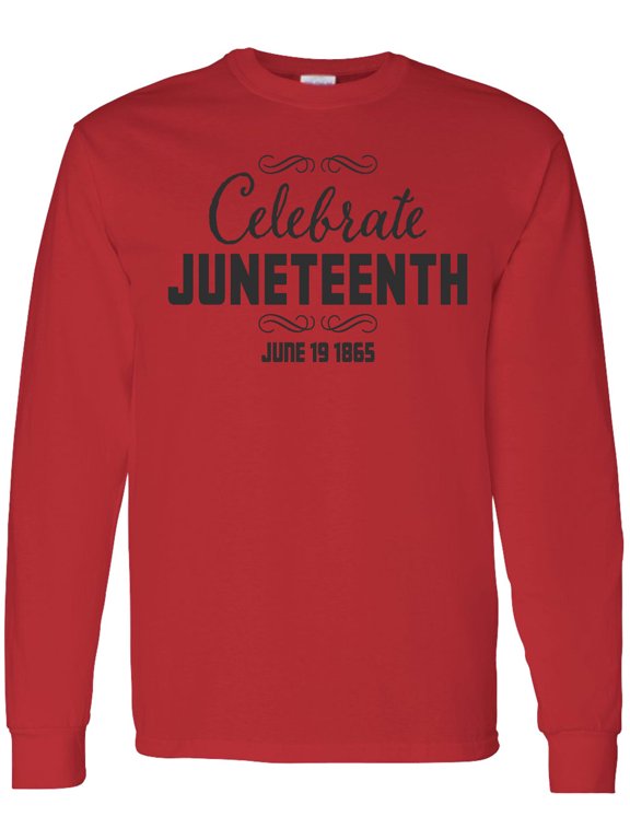 Celebrate Juneteenth Long Sleeve T-Shirt