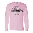 thumbnail image 1 of Inktastic Celebrate Juneteenth Long Sleeve T-Shirt, 1 of 5