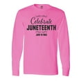 thumbnail image 1 of Inktastic Celebrate Juneteenth Long Sleeve T-Shirt, 1 of 5
