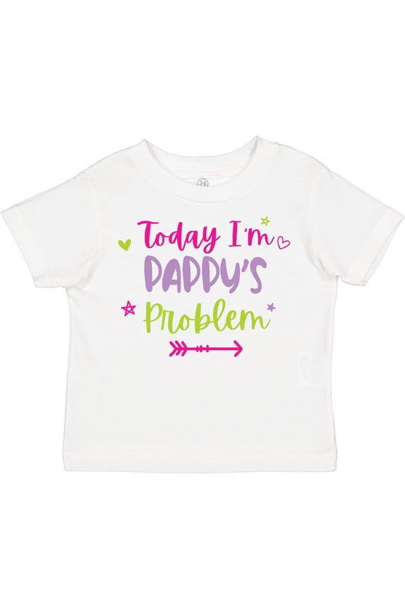 Child Funny Today Im Pappys Problem Girls Toddler T-Shirt