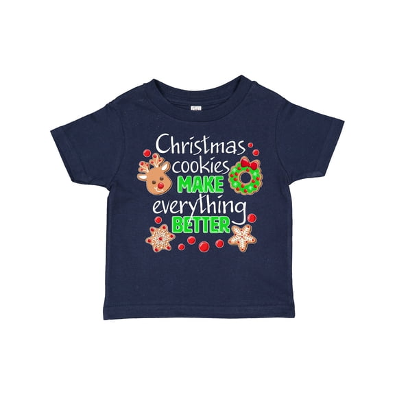 Inktastic Christmas Cookies Make Everything Better Boys or Girls Toddler T-Shirt