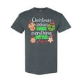 thumbnail image 1 of Inktastic Christmas Cookies Make Everything Better T-Shirt, 1 of 5
