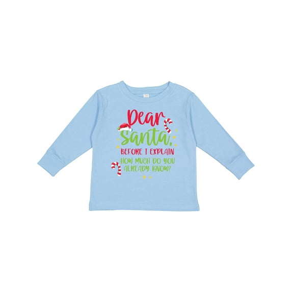Inktastic Christmas Dear, Santa Before I Explain How Much Do You Know? Boys or Girls Long Sleeve Toddler T-Shirt