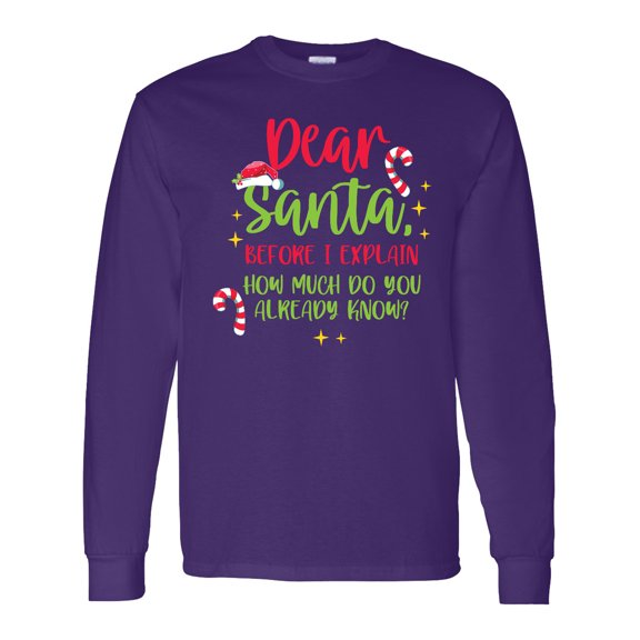 Inktastic Christmas Dear, Santa Before I Explain How Much Do You Know? Long Sleeve T-Shirt