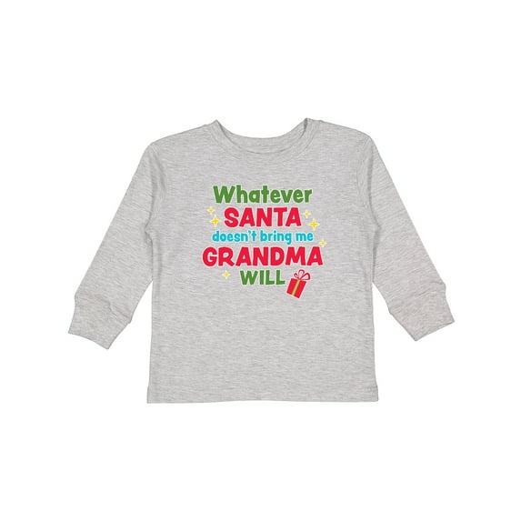 Inktastic Christmas Whatever Santa Doesn't Bring Me Grandma Will Boys or Girls Long Sleeve Toddler T-Shirt